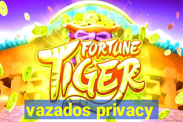 vazados privacy